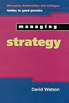 Managing Strategy (Managing Universities and Colleges: Guides to Good Practice)