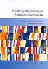 Teaching Multiliteracies Across the Curriculum: Changing Contexts of Text and Image in Classroom Practice