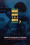 What About the Boys?: Issues of Masculinity in Schools