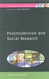 Postmodernism and Social Research (Understanding Social Research)