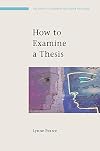 How to Examine a Thesis (Society for Research Into Higher Education)