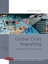 Global Crisis Reporting (Issues in Cultural and Media Studies)