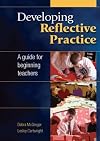 Developing Reflective Practice: A Guide for Beginning Teachers