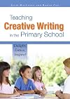 Teaching creative writing in the primary school delight, entice, inspire