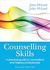 Counselling Skills: A Practical Guide For Counsellors And Helping Professionals: A practical guide for counsellors and helping professionals