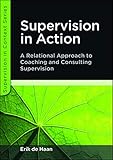 Supervision In Action A Relational Approach To Coaching And Consulting Supervision A Relational Approach To Coaching And Consulting Supervision