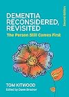 Dementia Reconsidered, Revisited; the person still comes first