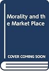 Morality and the Market Place