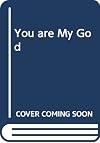 You Are My God