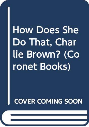 How Does She Do That, Charlie Brown? book cover