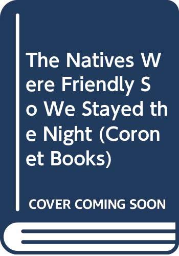 The Natives Were Friendly So We Stayed The Night book cover