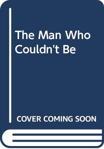 The Man Who Couldn't Be cover
