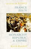 France, 1814-70: Monarchy, Republic and Empire (Access to History)