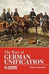 The Wars of German Unification (Modern Wars)