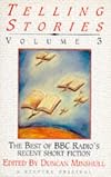 Telling Stories: The Best of BBC Radio's Recent Short Fiction v. 3