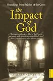The Impact Of God Soundings From St John Of The Cross