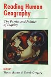 Reading Human Geography : The Poetics and Politics of Inquiry