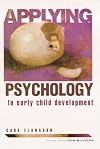 Applying psychology to early child development