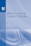 What Is Cultural Studies?: A Reader