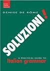 Soluzioni! : A Practical Guide to Italian Grammar