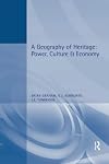 A Geography of Heritage: Power, Culture and Economy (Hodder Arnold Publication)