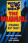 What's the Big Idea? the Paranormal: Strange but True (What's the Big Idea? S.)