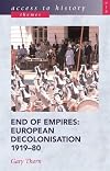 End of Empires: European Decolonisation 1919-80 (Access to History: Themes)