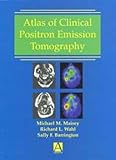Atlas Of Clinical Positron Emission Tomography