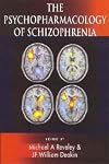 The Psychopharmacology of Schizophrenia (Hodder Arnold Publication)