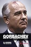 Gorbachev: Man of the Twentieth Century? (Reputations Series)