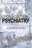Crosscultural Psychiatry A Practical Guide