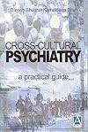 Cross-Cultural Psychiatry: A Practical Guide (Hodder Arnold Publication)