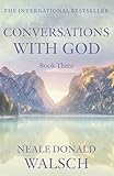 Conversations With God An Uncommon Dialogue Bk 3