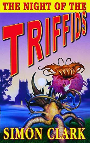 The Night of the Triffids (By: Simon Clark) cover