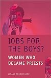 Jobs for the Boys?: Women Who Became Priests