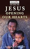 Jesus: Lent Book 2004: Opening Our Hearts