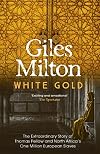 White Gold: The Extraordinary Story of Thomas Pellow and North Africa's One Million European Slaves