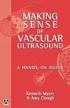 Making Sense of Vascular Ultrasound: A Hands-On Guide