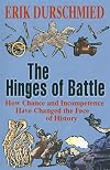 The Hinges of Battle: How Chance and Incompetence Have Changed the Face of History