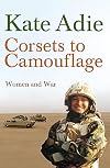 Corsets to Camouflage: Women and War
