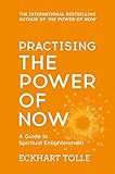 Practising The Power Of Now Meditations Exercises And Core Teachings From The Power Of Now