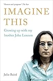 Imagine This: Growing Up with My Brother, John Lennon