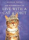 One Hundred Ways to Live with a Cat Addict