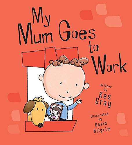 My Mum Goes to Work (By: Kes Gray) cover