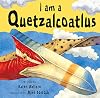 I Am a Quetzalcoatlus (I Am a Dinosaur)