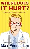 Where Does it Hurt?: What the Junior Doctor Did Next