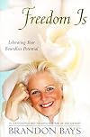 Freedom Is: Liberating Your Boundless Potential