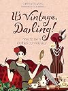 It's Vintage, Darling!: How to Be a Clothes Connoisseur