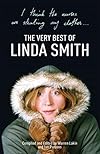 I Think the Nurses are Stealing My Clothes: The Very Best of Linda Smith