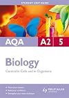 AQA A2 Biology: Unit 5: Control in Cells and in Organisms (Student Unit Guides)